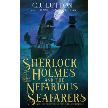 Sherlock Holmes and the Nefarious Seafarers: a Sherlock Holmes Fantasy Thriller: Book #3 in the Confidential Files of Dr. John H. Watson