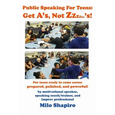 Public Speaking For Teens: Get A's, Not Zzzzzz's!: Being prepared, polished, and powerful...at any age!
