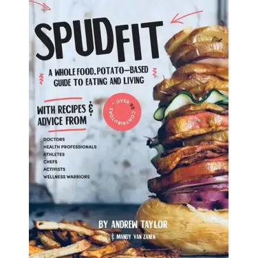 Spud Fit: A whole food, potato-based guide to eating and living.