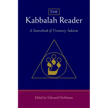 The Kabbalah Reader: A Sourcebook of Visionary Judaism