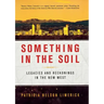 Something in the Soil: Legacies and Reckonings in the New West