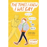 The Times I Knew I Was Gay