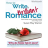 How to Write a Brilliant Romance Workbook: The easy step-by-step method on crafting a powerful romance