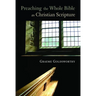 Preaching the Whole Bible as Christian Scripture: The Application of Biblical Theology to Expository Preaching