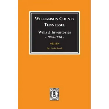 Williamson County, Tennessee Wills and Inventories, 1800-1818. ( Books 1 & 2 )