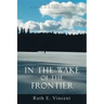 In the Wake of the Frontier: A True Account of Living in Alaskan Isolation