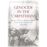 Genocide in the Carpathians: War, Social Breakdown, and Mass Violence, 1914-1945