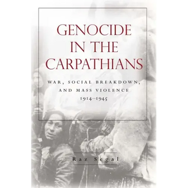 Genocide in the Carpathians: War, Social Breakdown, and Mass Violence, 1914-1945
