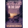 The Fog Ladies: In the Soup