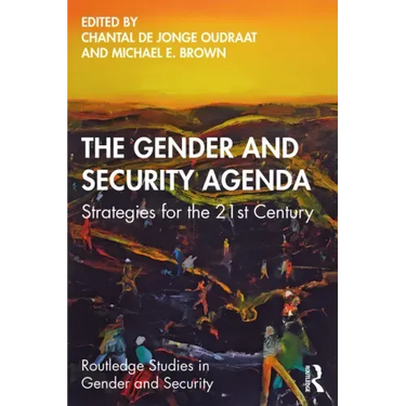 The Gender and Security Agenda: Strategies for the 21st Century