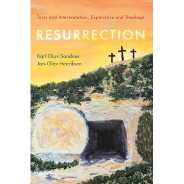 Resurrection: Texts and Interpretation, Experience and Theology