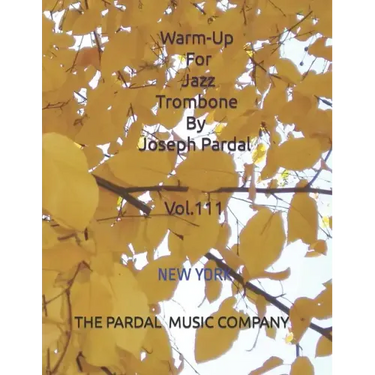 Warm-Up For Jazz Trombone By Joseph Pardal Vol.111: New York