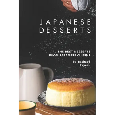 Japanese Desserts: The Best Desserts from Japanese Cuisine