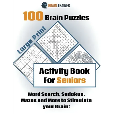 100 Brain Puzzles - Activity Book For Seniors - Word Search, Sudokus Mazes and More to Stimulate your Brain!