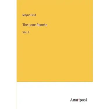 The Lone Ranche: Vol. II