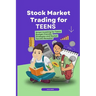 Stock Market Trading for Teens: Smart Investing for Teens: Budget-Friendly Strategies and Market Secrets Revealed