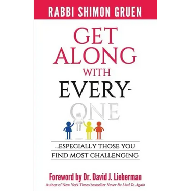 Get Along With Everyone: Especially Those You Find Most Challenging