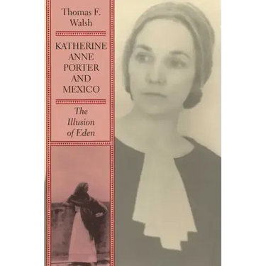 Katherine Anne Porter and Mexico: The Illusion of Eden