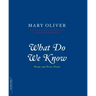 What Do We Know: Poems and Prose Poems