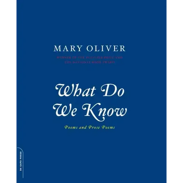What Do We Know: Poems and Prose Poems