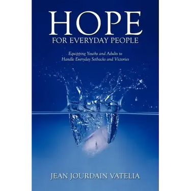 Hope for Everyday People: Equipping Youths and Adults to Handle Everyday Setbacks and Victories