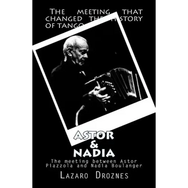 Astor&Nadia (English version): The meeting between Nadia Boulanger and Astor Piazzolla