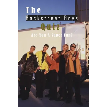 The Backstreet Boys Quiz: Are You A Super Fan?: Things You Probably Didn't Know About The Backstreet Boys
