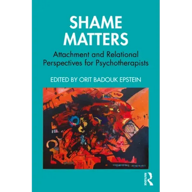 Shame Matters: Attachment and Relational Perspectives for Psychotherapists