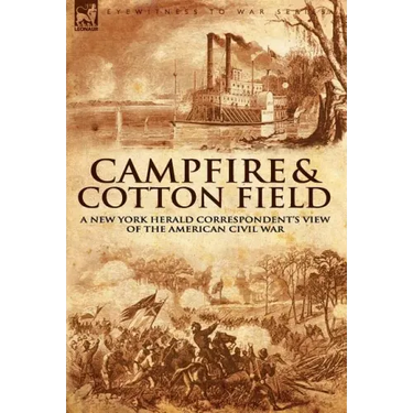 Camp-Fire and Cotton-Field: a New York Herald Correspondent's View of the American Civil War
