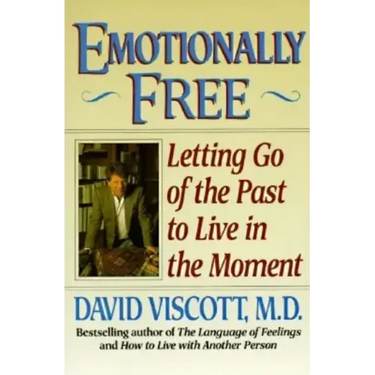 Emotionally Free: Letting Go of the Past to Live in the Moment