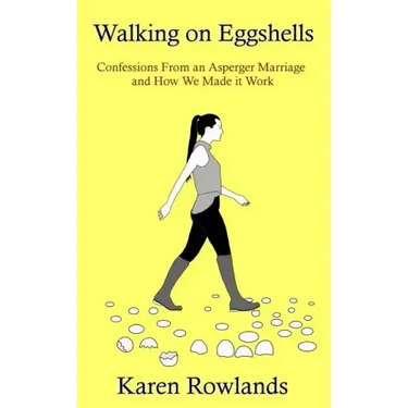 Walking on Eggshells: Confessions From an Asperger Marriage and How We Made it Work