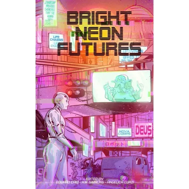 Bright Neon Futures: A Wholesome Cyberpunk Anthology
