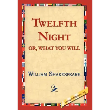 Twelfth Night; Or, What You Will