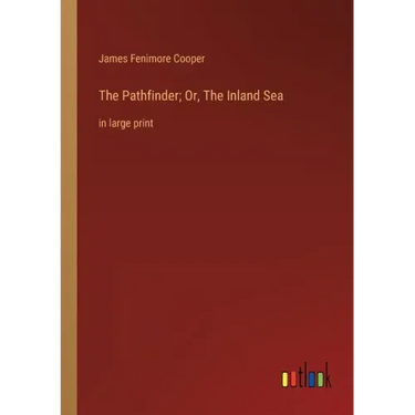 The Pathfinder; Or, The Inland Sea: in large print
