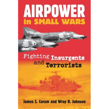 Airpower in Small Wars: Fighting Insurgents and Terrorists