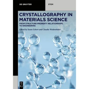 Crystallography in Materials Science: From Structure-Property Relationships to Engineering