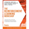 The Reinforcement Learning Workshop: Learn how to apply cutting-edge reinforcement learning algorithms to a wide range of control problems