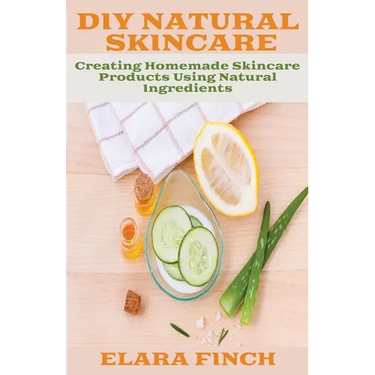 DIY Natural Skincare: Creating Homemade Skincare Products Using Natural Ingredients