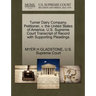 Turner Dairy Company, Petitioner, V. the United States of America. U.S. Supreme Court Transcript of Record with Supporting Pleadings