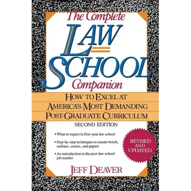 The Complete Law School Companion: How to Excel at America's Most Demanding Post-Graduate Curriculum