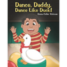Dance, Daddy, Dance Like Duck!