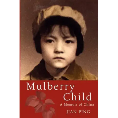 Mulberry Child: A Memoir of China