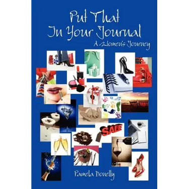 Put That In Your Journal: A Women's Journey