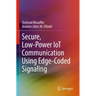 Secure, Low-Power Iot Communication Using Edge-Coded Signaling