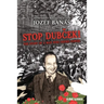 Stop Dubcek! The Story of a Man who Defied Power: A Documentary Novel