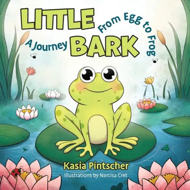 Little Bark: A Journey From Egg to Frog