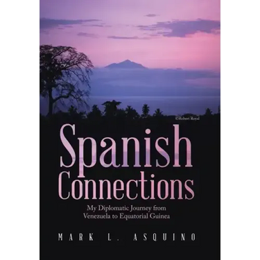 Spanish Connections: My Diplomatic Journey from Venezuela to Equatorial Guinea