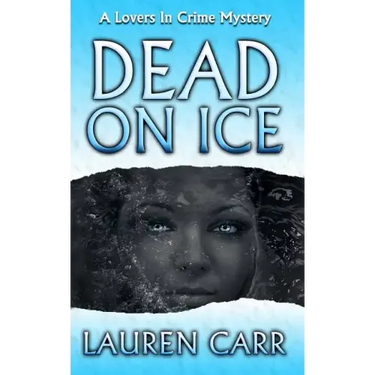 Dead on Ice: A Lovers In Crime Mystery