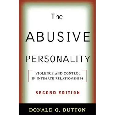 The Abusive Personality: Violence and Control in Intimate Relationships