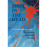 Shot in the Head a Sister's Memoir, a Brother's Struggle